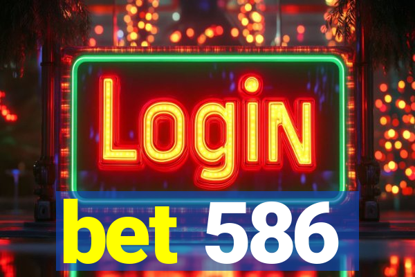 bet 586